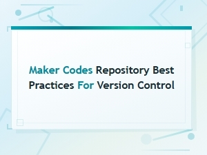 Maker Codes Repository Best Practices for Version Control Guide
