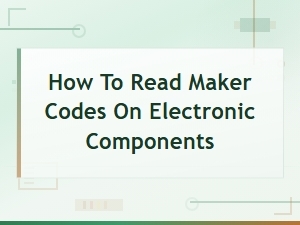 How to Read Manufacturer Codes on Electronic Components