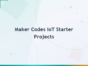 Iot Starter Projects Using Maker Codes
